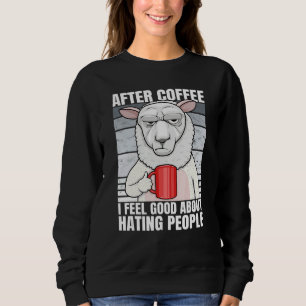 Lamb After Coffee I Feel Good About Hating People Sweatshirt