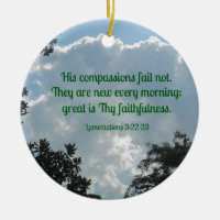 Lamentations 3:22-23 His compassions fail not...