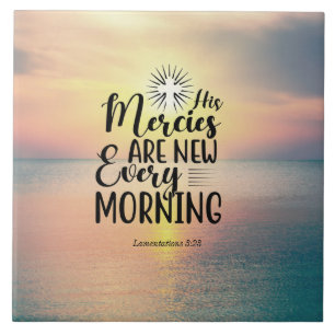 Lamentations 3:23 His Mercies New Every Morning  C Tile