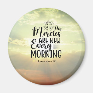 Lamentations 3:23 His Mercies New Every Morning  Magnet