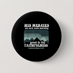 Lamentations His Mercies Are New Every Morning Fai 2 Inch Round Button