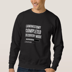 Laminectomy Completed Recovey Mode Rehab Hospital Sweatshirt