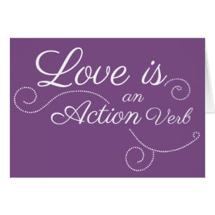 L'amour est un verbe d'action. Je l'ai appris de v