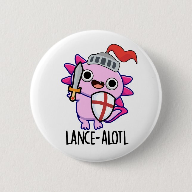 Lance-a-lotl Funny Axolotl Knight Pun  2 Inch Round Button (Front)