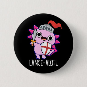Lance-a-lotl Funny Axolotl Knight Pun Dark BG 2 Inch Round Button