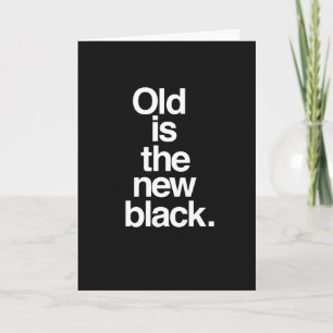 L'ancien est le nouveau Noir. Carte d'anniversaire