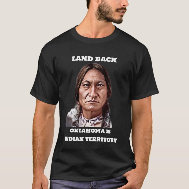 LAND BACK OKLAHOMA IS INDIAN TERRITORY TSHIRT (Front)