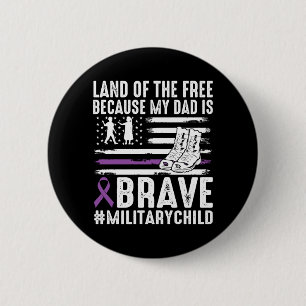 Land Of The Because Dad Brave Proud Military Child 2 Inch Round Button