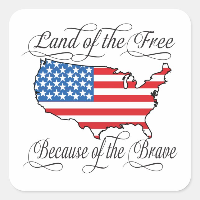 Land of the Free because of the Brave Patriotic US Square Sticker (Front)