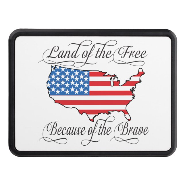 Land of the Free because of the Brave Patriotic US Trailer Hitch Cover (Front)