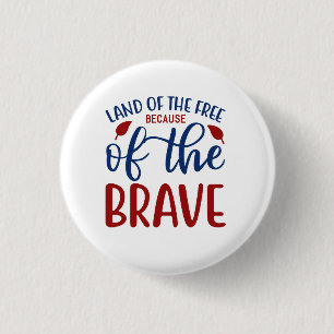 Land of the Free Because of the Brave Red Blue 1 Inch Round Button