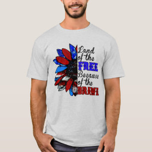 Land Of The Free Because Of The Brave - USA Patrio T-Shirt