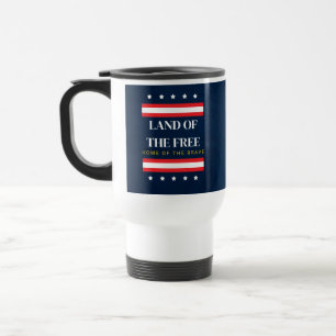 Land of the Free Home of the Brave 4th of July Travel Mug