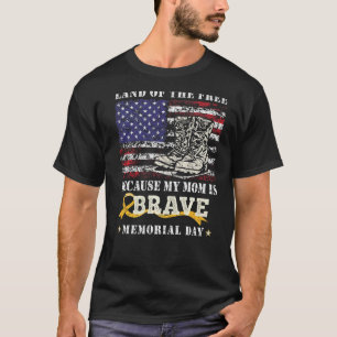 Land Of The Free My Mom Is Brave Memorial Day Us F T-Shirt
