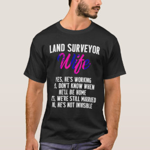 Land Surveying Wife Work Funny Surveyor Gifts T Sh T-Shirt