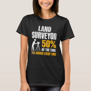 Land Surveying Work Surveyor T-Shirt