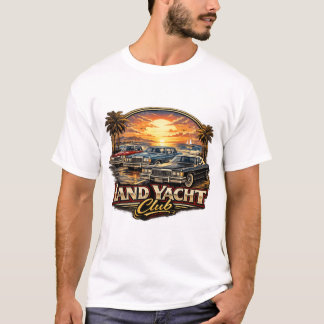 Land Yacht Club – Vintage American Luxury Car T-Sh T-Shirt
