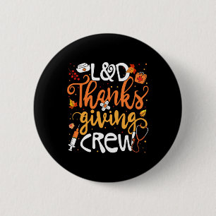 Landd Thanksgiving Crew Labour And Delivery Nurse 2 Inch Round Button