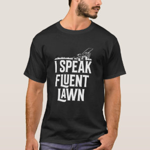 Landscaper I Speak Fluent Lawn Mower Gardening Gar T-Shirt