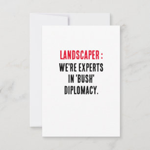 Landscaper We're experts in 'bush' diplomacy. Thank You Card