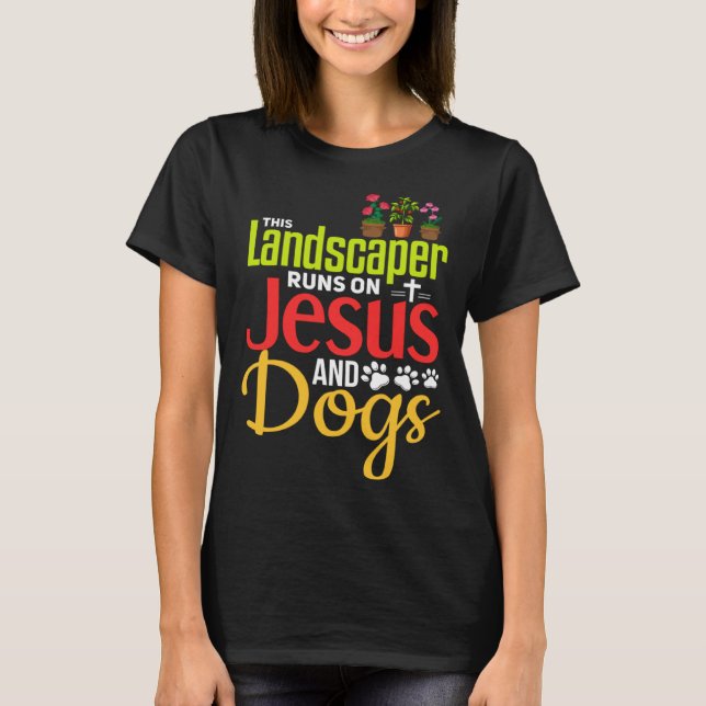 Landscaping  Christian Jesus Dog  Landscaper T-Shirt (Front)