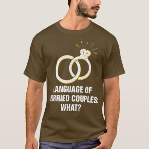 Language Of Married Couples Wedding Funny Bride An T-Shirt