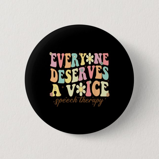 Language Pathologist Everyone Deserves A Voice Gro 2 Inch Round Button (Front)