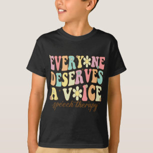 Language Pathologist Everyone Deserves A Voice Gro T-Shirt