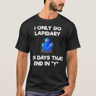 Lapidary Funny Gift Days T-Shirt
