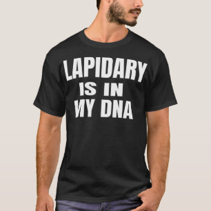 Lapidary Is In My DNA Distressed Funny Gift T-Shirt