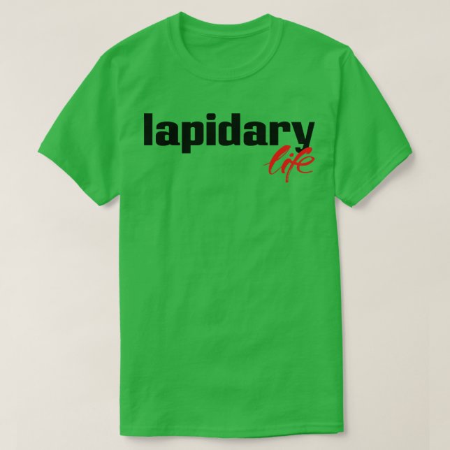 Lapidary Life T-Shirt (Design Front)