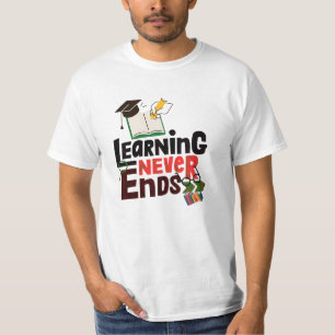 L'apprentissage n'a pas de fin – T-Shirt d'éducati