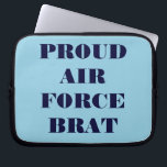 Laptop Sleeve Proud Air Force Brat<br><div class="desc">Laptop Sleeve Proud Air Force Brat</div>