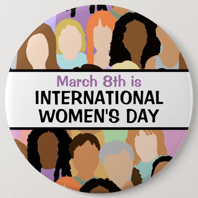 Large International Women's Day - March 8th   6 Inch Round Button (Front)