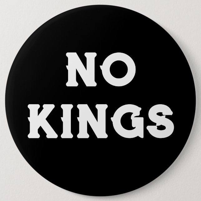 Large Jumbo-Sized No Kings | Anti-Trump Protest 6 Inch Round Button (Front)