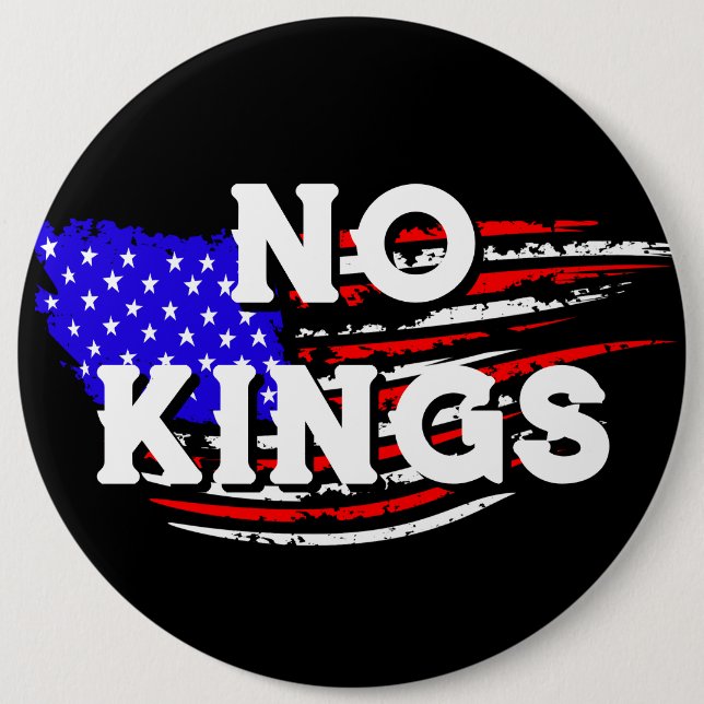 Large Jumbo-Sized No Kings | Anti-Trump Protest 6 Inch Round Button (Front)