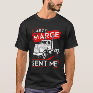 Large Marge Sent Me Shirt Funny Trucker