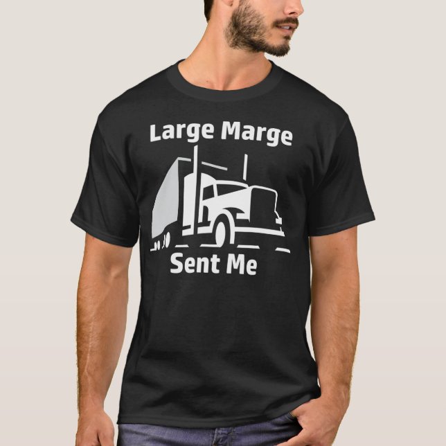 Large Marge Sent Me Trucker Big Rig Semi Humour T-Shirt (Front)