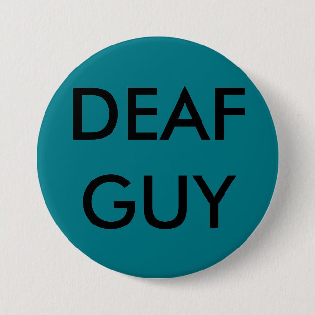 LARGE PIN-ON BUTTON, "DEAF GUY" 3 INCH ROUND BUTTON (Front)