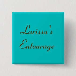 Larissa's Entourage - Customized 2 Inch Square Button