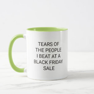 Larmes des gens que j'ai battus à un mug Black Fri