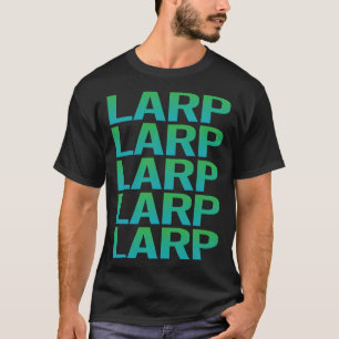 Larp Larping RPG Roleplay Roleplaying Role Playing T-Shirt