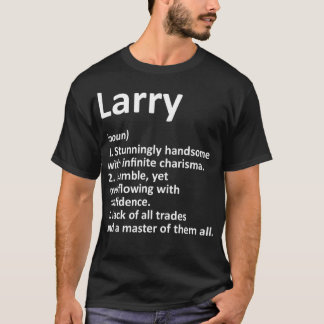 LARRY Definition Personalized Name Funny Birthday  T-Shirt
