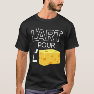 L'art Pour L'art  For Art's Sake T-Shirt
