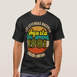Las Leyendas nacen en Agosto 1981 40 Años Agosto 1 T-Shirt