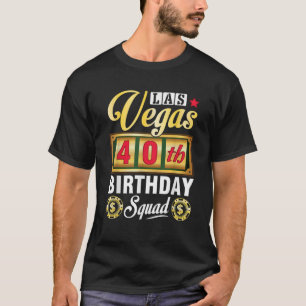 Las Vegas 40th Birthday Squad Happy Day To Me Papa T-Shirt