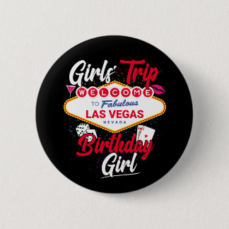 Las Vegas Birthday Girls Trip Vegas Birthday Girl 2 Inch Round Button