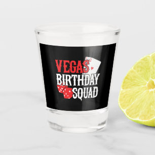 Las Vegas Birthday - Party in Vegas Birthday Squad Shot Glass