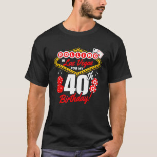 Las Vegas Birthday - Rolling in Vegas - Vegas 40th T-Shirt