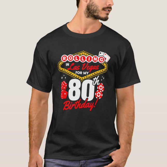 Las Vegas Birthday - Rolling in Vegas - Vegas 80th T-Shirt (Front)